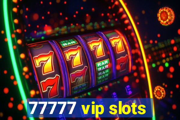 77777 vip slots